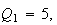 $Q_{1}=5,$