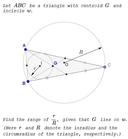 The Range of r/R in Triangle with Centroid  on the Incircle, problem