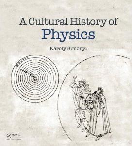 A Cultural History of Physics by Károly Simonyi