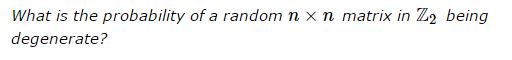 Probability of Degenerate Random Matrix in Z(2), problem